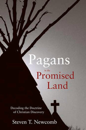Pagans in the Promised Land: Decoding the Doctrine of Christian Discovery,Used