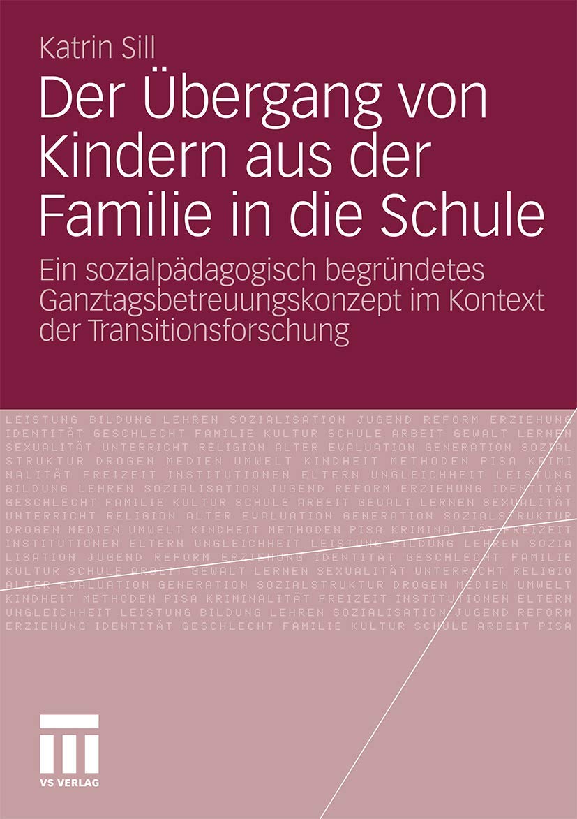 Der bergang von Kindern aus der Familie in die Schule: Ein sozialpdagogisch begrndetes Ganztagsbetreuungskonzept im Kontext der ,Used