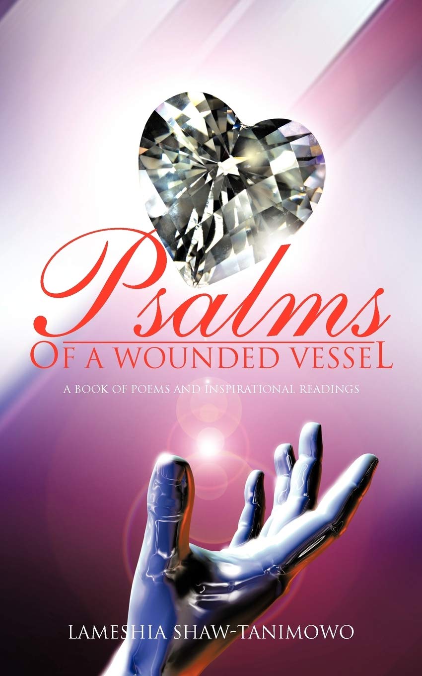 Psalms of A Wounded Vessel: A Book of Poems and Inspirational Readings,New