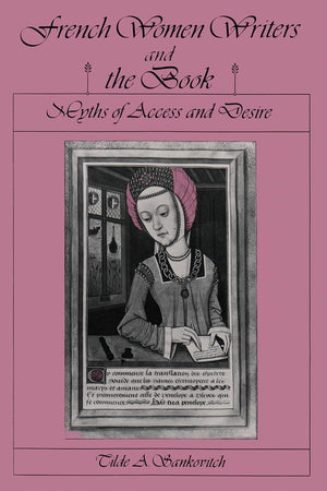 French Women Writers And The Book: Myths Of Access And Desire,Used