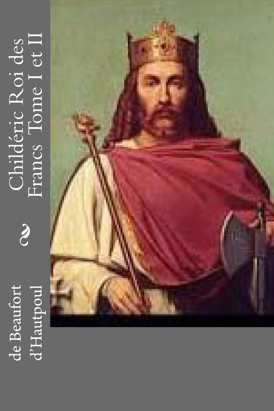 Childeric Roi des Francs Tome I et II (French Edition),Used