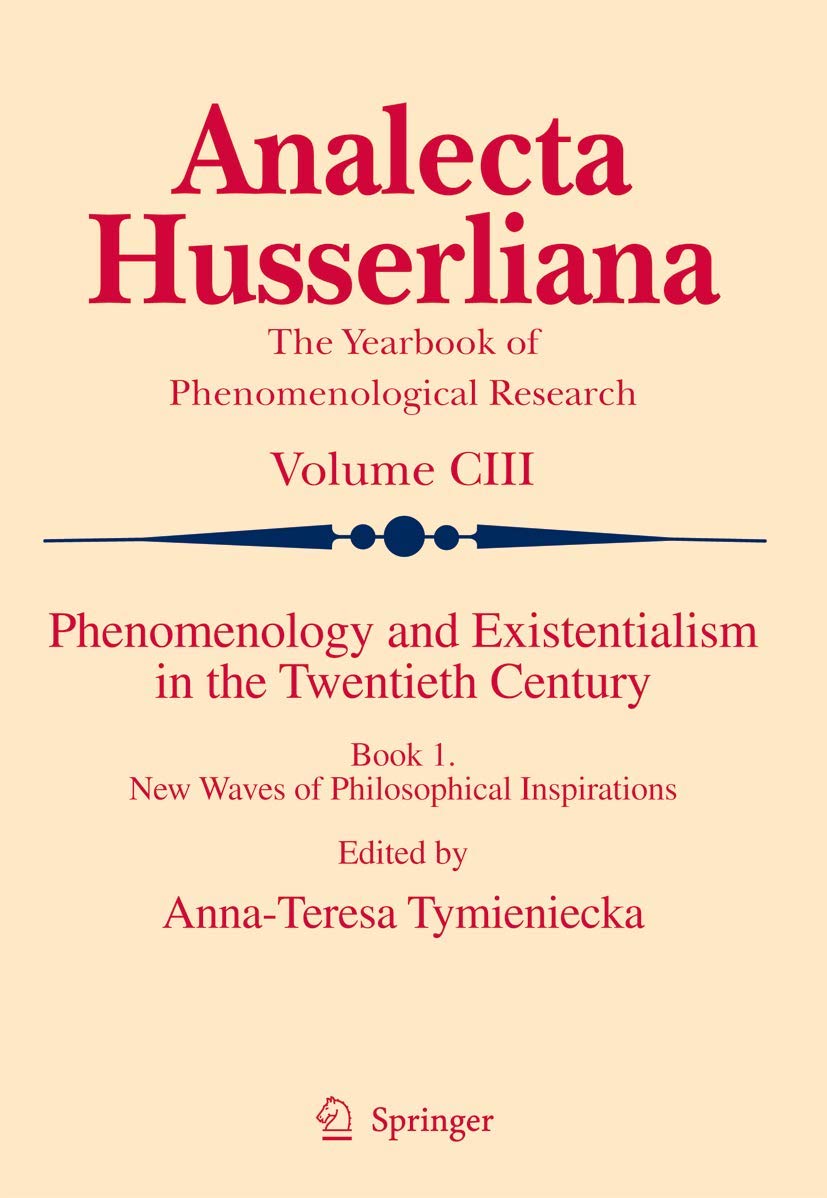 Phenomenology and Existentialism in the Twentieth Century: Book I. New Waves of Philosophical Inspirations (Analecta Husserliana,Used