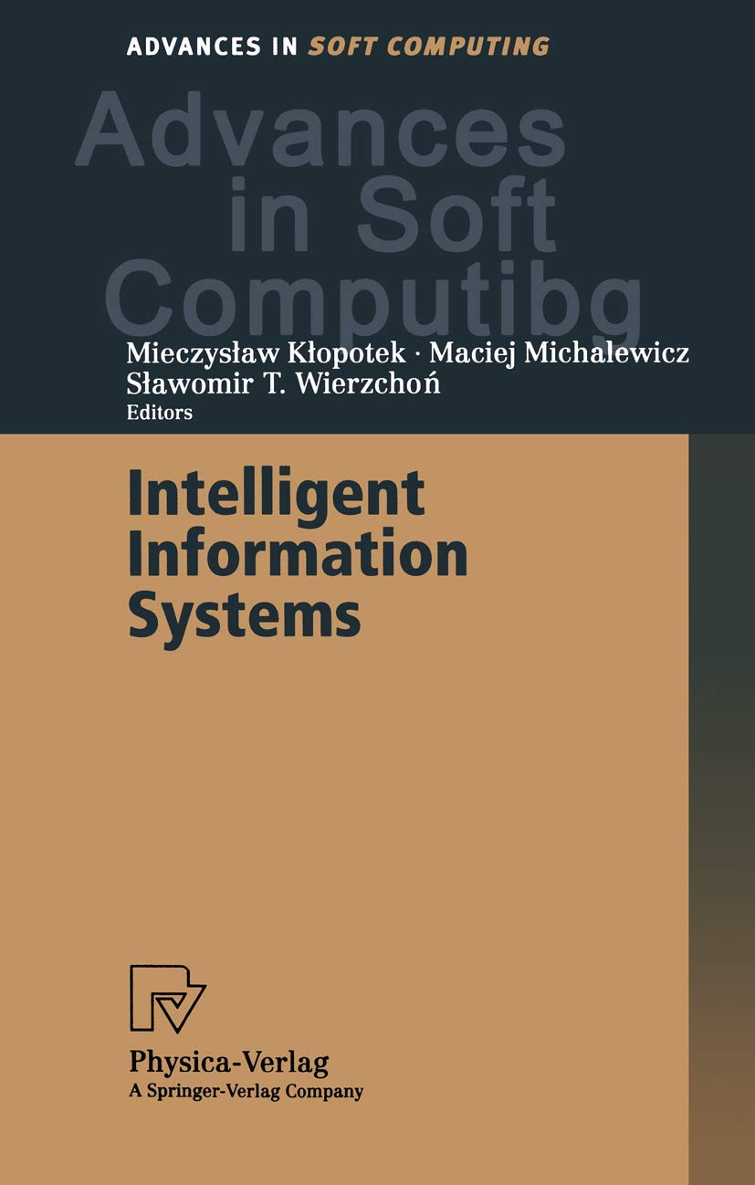 Intelligent Information Systems: Proceedings of the IIS2000 Symposium, Bystra, Poland, June 1216, 2000 (Advances in Intelligent,Used