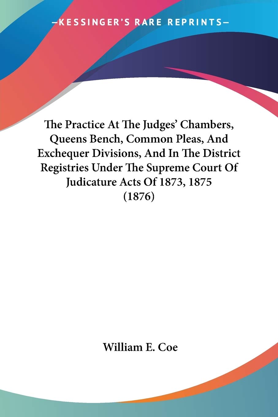 The Practice At The Judges' Chambers, Queens Bench, Common Pleas, And Exchequer Divisions, And In The District Registries Under ,New