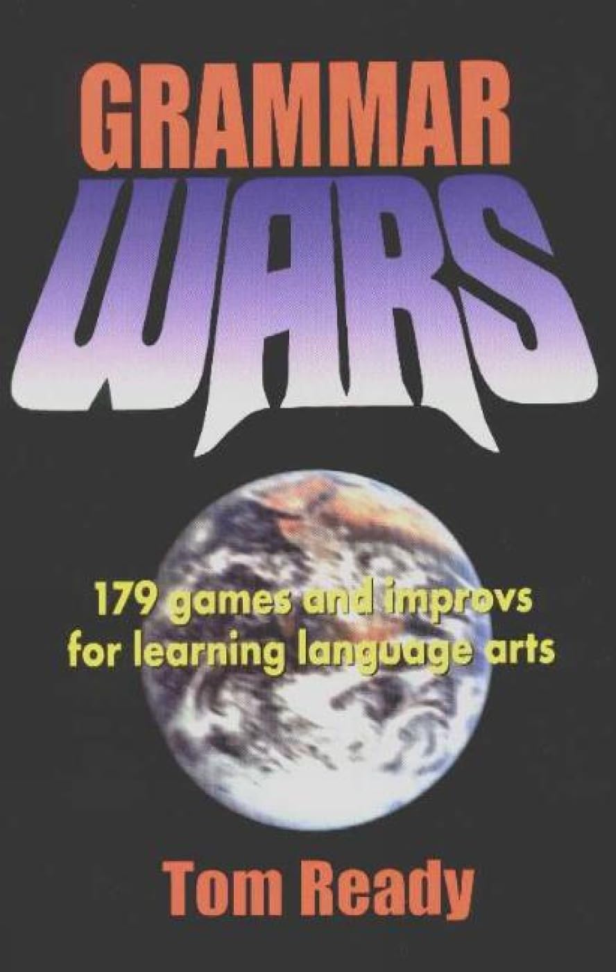 Grammar Wars: 179 Games and Improvs for Learning Language Arts,Used
