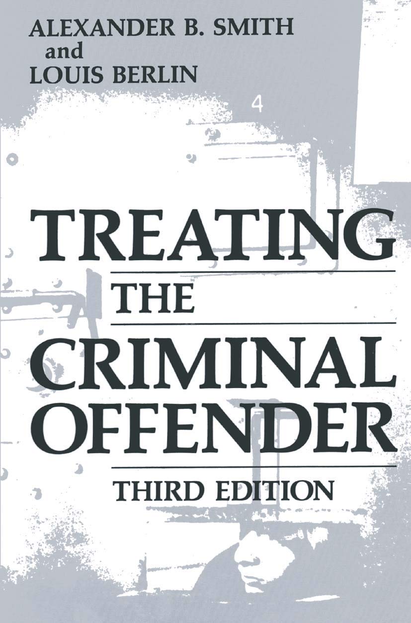 Treating The Criminal Offender (Criminal Justice And Public Safety)