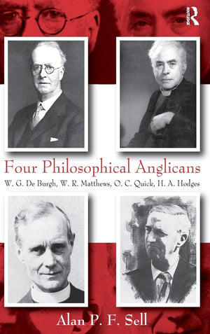 Four Philosophical Anglicans: W.G. De Burgh, W.R. Matthews, O.C. Quick, H.A. Hodges,Used