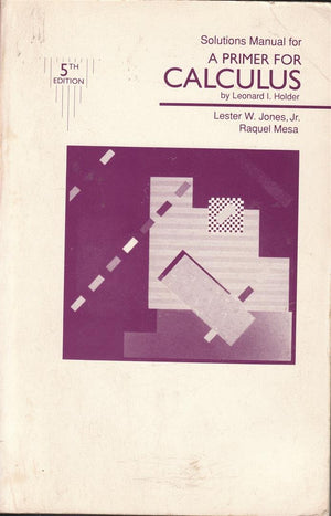 Solutions Manual For A Primer For Calculus By Leonard I. Holder