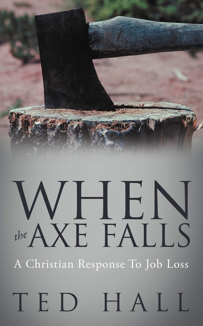 When The Axe Falls: A Christian Response To Job Loss,Used