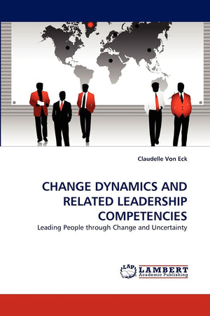 CHANGE DYNAMICS AND RELATED LEADERSHIP COMPETENCIES: Leading People through Change and Uncertainty,Used