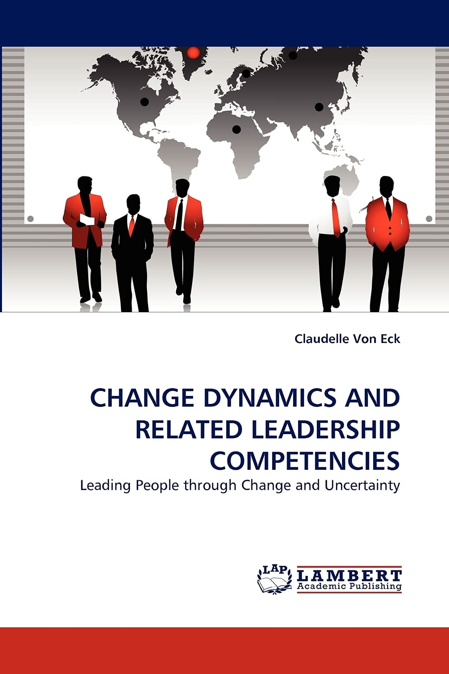 CHANGE DYNAMICS AND RELATED LEADERSHIP COMPETENCIES: Leading People through Change and Uncertainty,Used