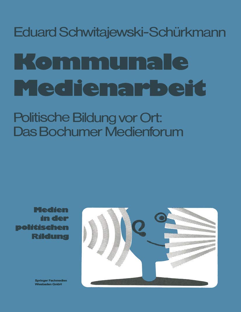 Kommunale Medienarbeit: Politische Bildung vor Ort: Das Bochumer Medienforum (Medien in der politischen Bildung, 5) (German Edit,Used