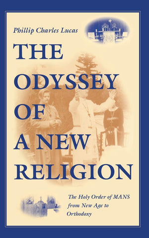 The Odyssey Of A New Religion: The Holy Order Of Mans From New Age To Orthodoxy (Religion In North America),Used