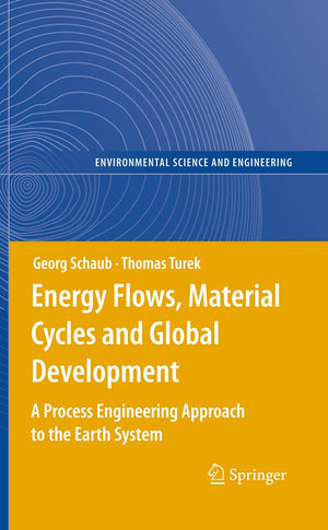 Energy Flows, Material Cycles and Global Development: A Process Engineering Approach to the Earth System (Environmental Science ,Used