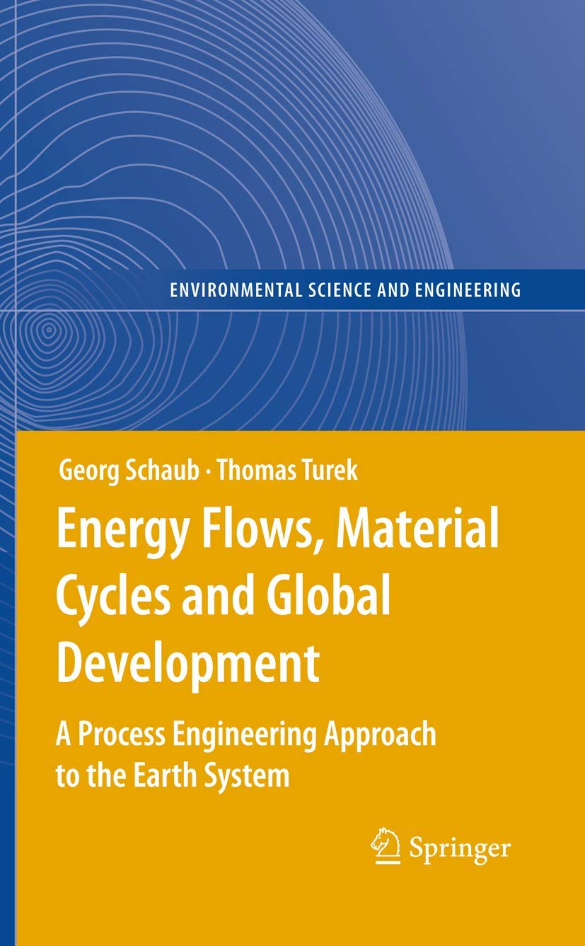 Energy Flows, Material Cycles and Global Development: A Process Engineering Approach to the Earth System (Environmental Science ,Used