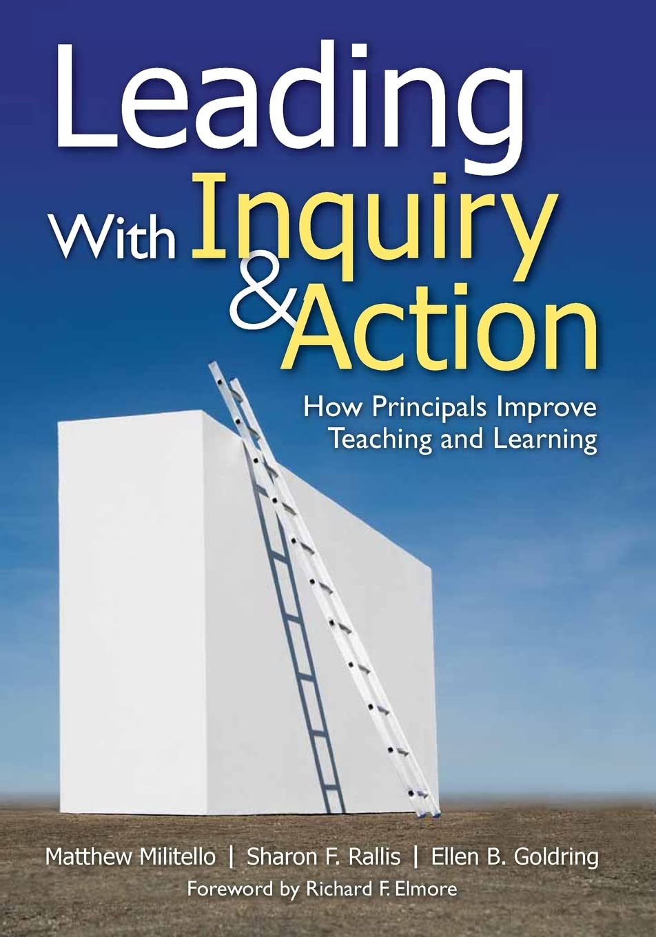 Leading With Inquiry and Action: How Principals Improve Teaching and Learning,Used