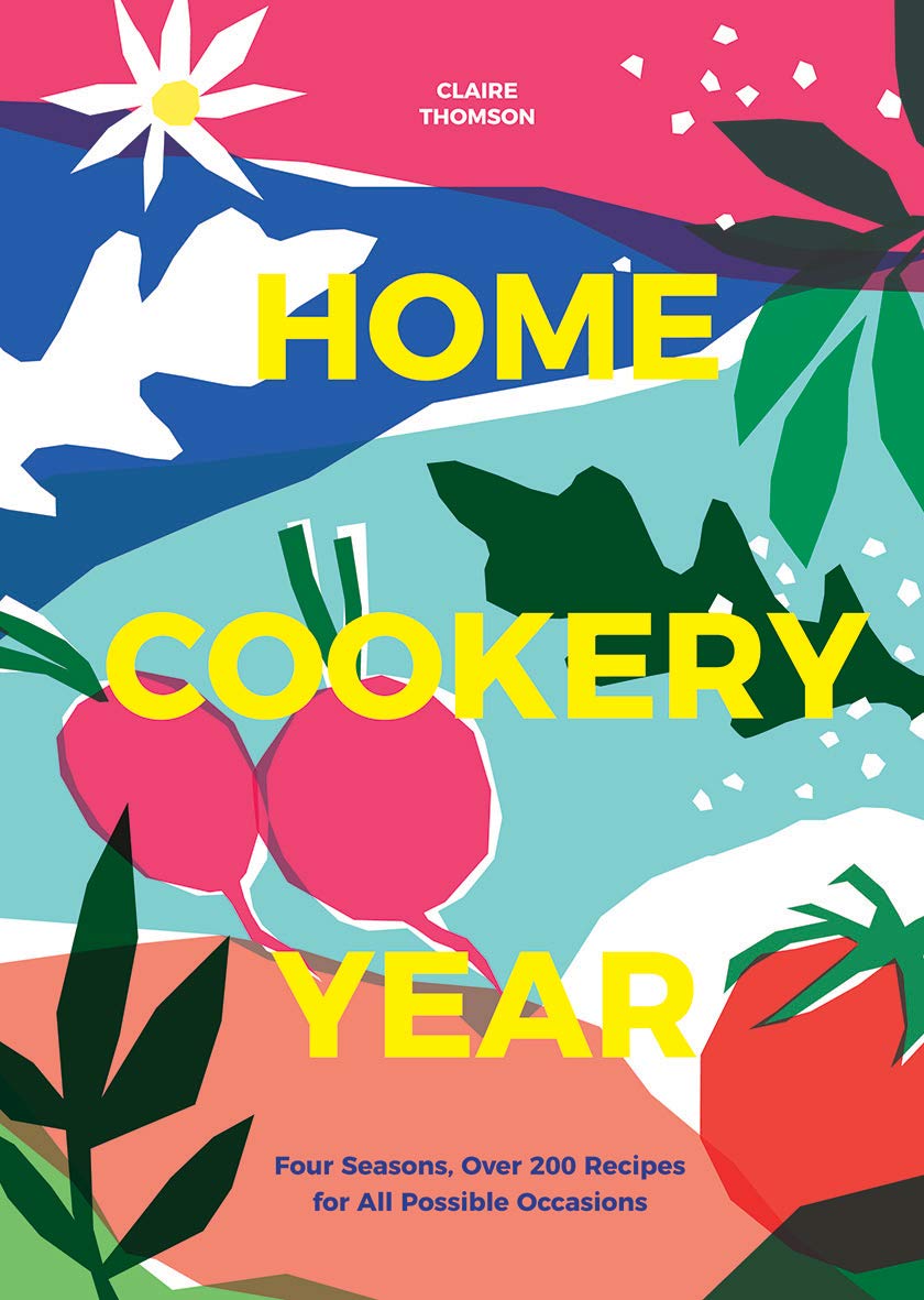 Home Cookery Year: Four Seasons, Over 200 Recipes For All Possible Occasions