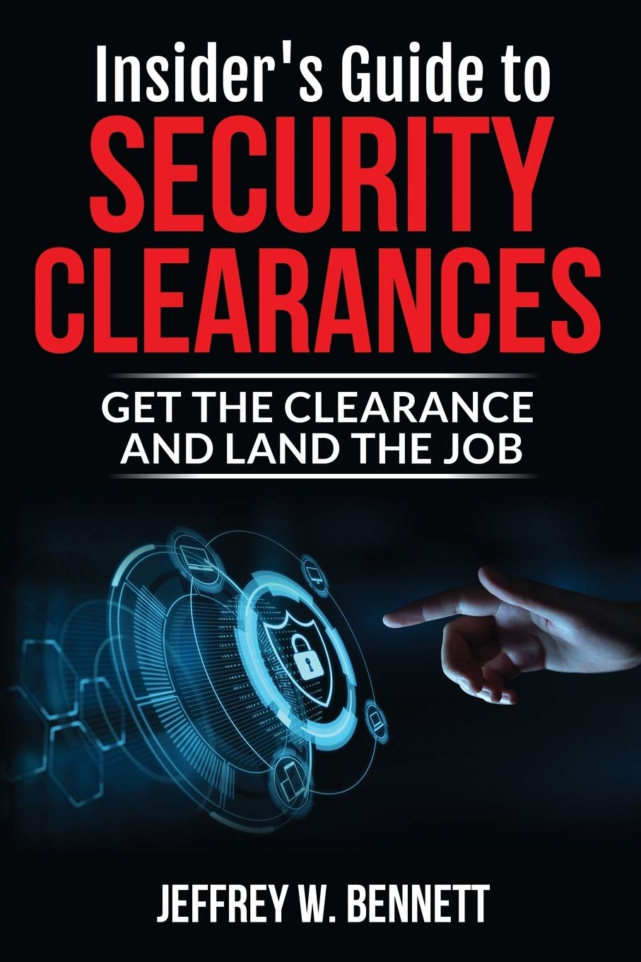Insider's Guide to Security Clearances: Get the Clearance and Land the Job (Security Clearances and Cleared Defense Contractors),New
