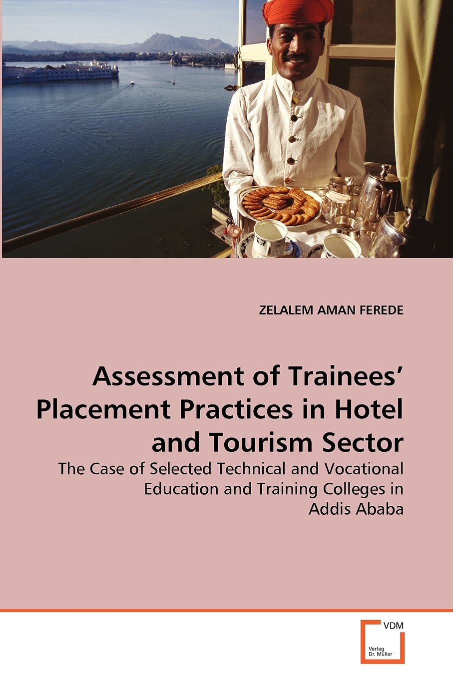 Assessment of Trainees' Placement Practices in Hotel and Tourism Sector: The Case of Selected Technical and Vocational Education,Used