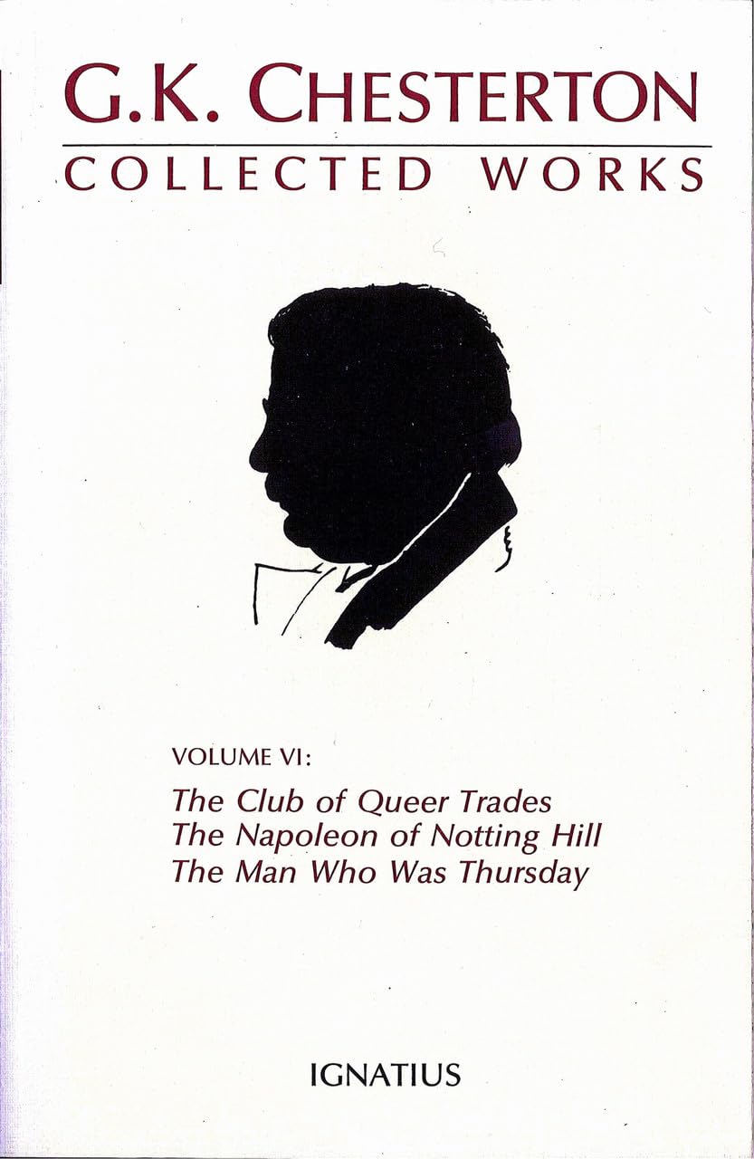 Collected Works Of G. K. Chesterton: The Club Of Queer Trades : The Man Who Was Thursday : The Ball And The Cross : The Napoleon,New