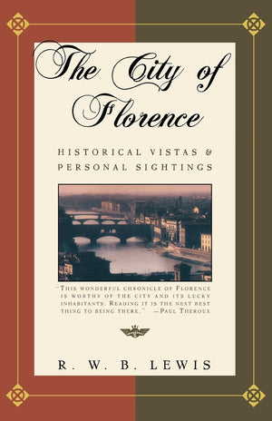The City Of Florence: Historical Vistas And Personal Sightings,Used