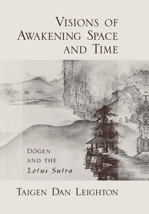 Visions of Awakening Space and Time: Dogen and the Lotus Sutra,Used
