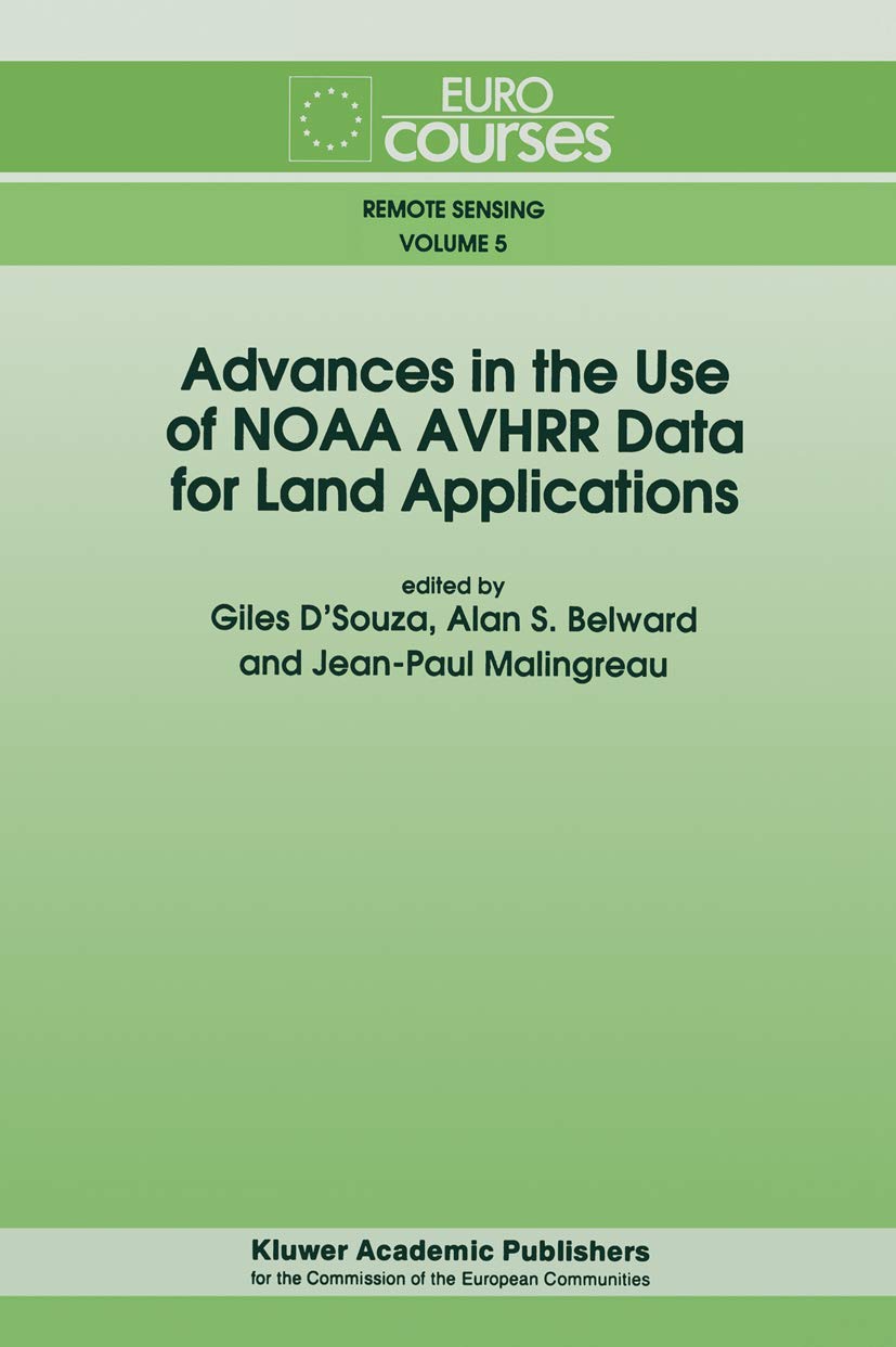 Advances in the Use of NOAA AVHRR Data for Land Applications (Eurocourses: Remote Sensing, 5),Used