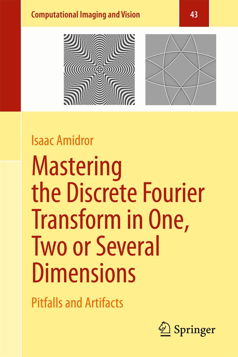 Mastering the Discrete Fourier Transform in One, Two or Several Dimensions: Pitfalls and Artifacts (Computational Imaging and Vi,New