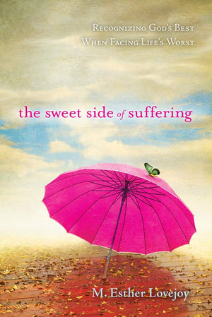 The Sweet Side Of Suffering: Recognizing God'S Best When Facing Life'S Worst,Used