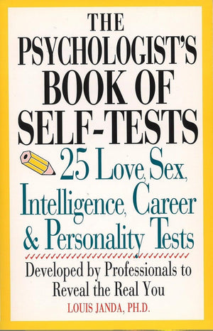 The Psychologist s Book Of SelfTests: 25 Love, Sex, Intelligence, Career, And Personality Tests Developed By Professionals to R