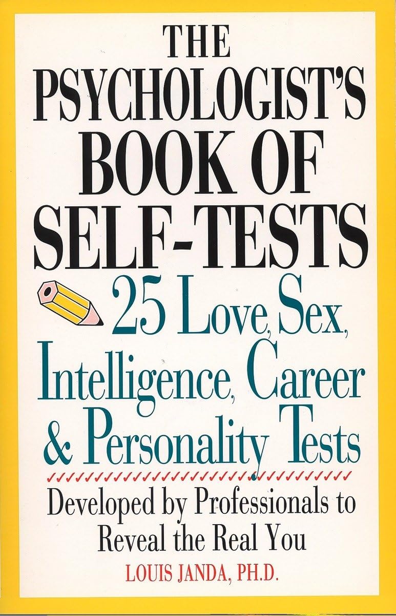 The Psychologist s Book Of SelfTests: 25 Love, Sex, Intelligence, Career, And Personality Tests Developed By Professionals to R