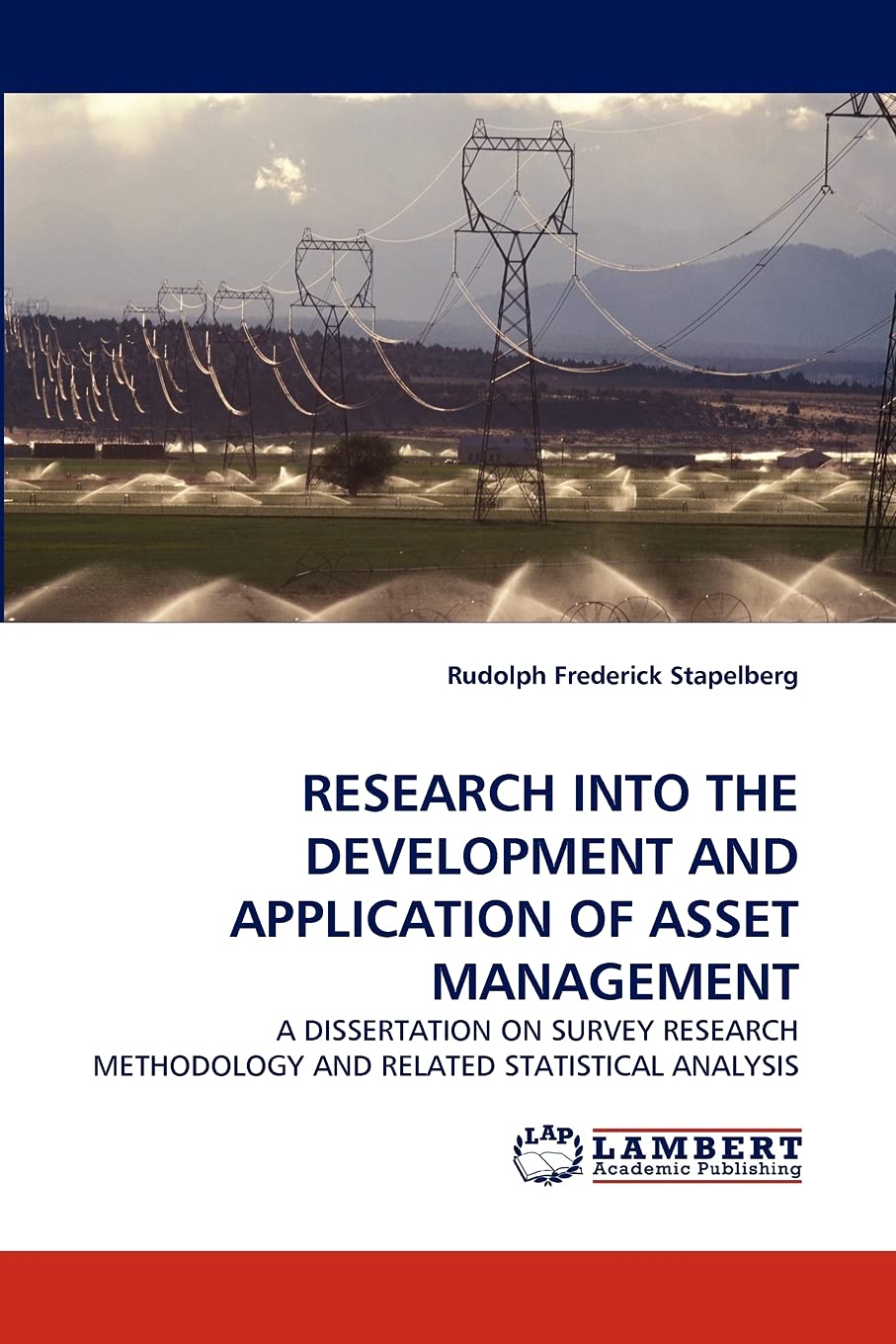 RESEARCH INTO THE DEVELOPMENT AND APPLICATION OF ASSET MANAGEMENT: A DISSERTATION ON SURVEY RESEARCH METHODOLOGY AND RELATED STA,Used