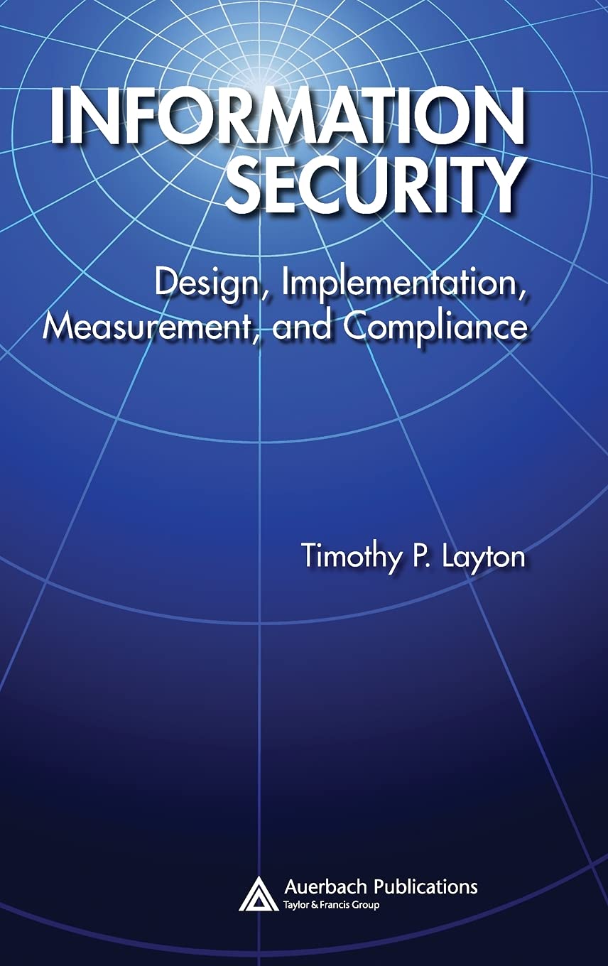 Information Security: Design, Implementation, Measurement, And Compliance-new