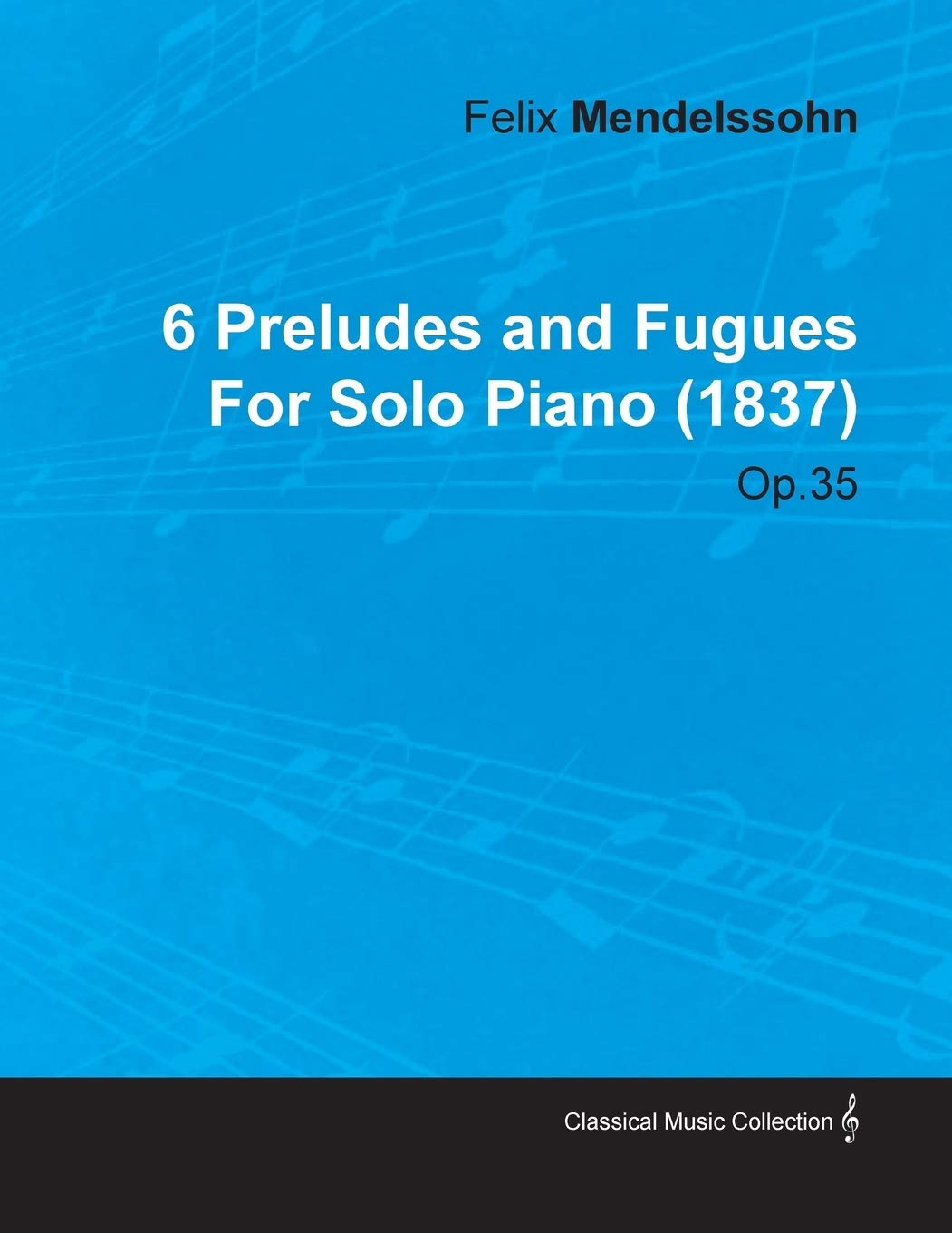 6 Preludes and Fugues by Felix Mendelssohn for Solo Piano (1837) Op.35,Used