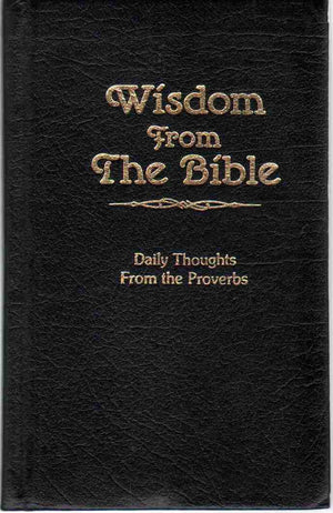 Wisdom from the Bible: Daily Thoughts from the Proverbs,Used