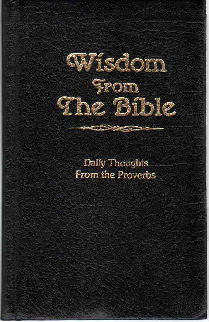 Wisdom from the Bible: Daily Thoughts from the Proverbs,Used