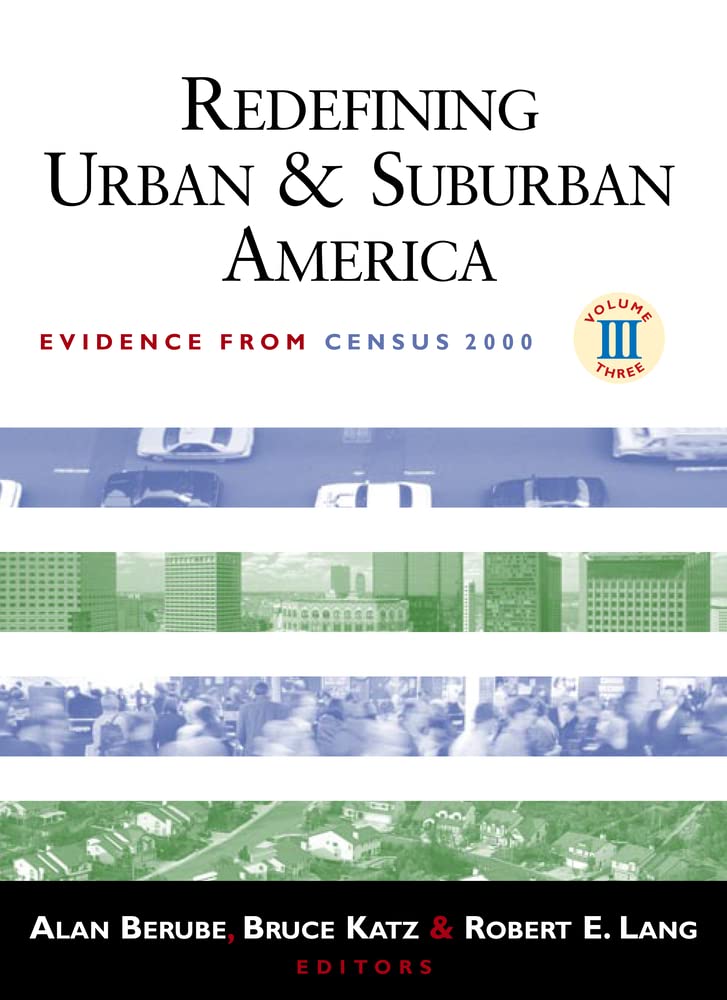 Redefining Urban And Suburban America: Evidence From Census 2000 (Volume Iii) (James A. Johnson Metro Series, Volume Iii),Used