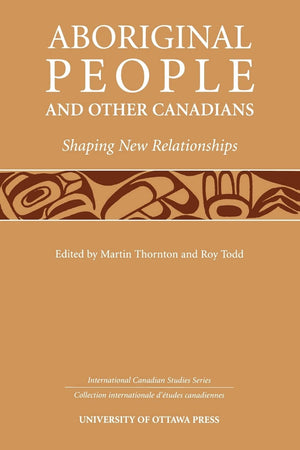 Aboriginal People and Other Canadians: Shaping New Relationships (International Canadian Studies Series),Used