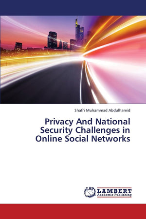 Privacy And National Security Challenges in Online Social Networks,Used