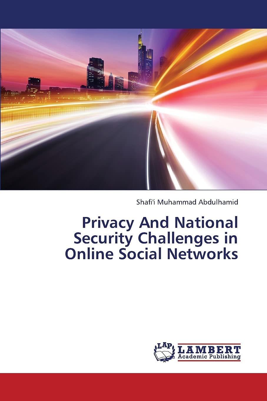 Privacy And National Security Challenges in Online Social Networks,Used