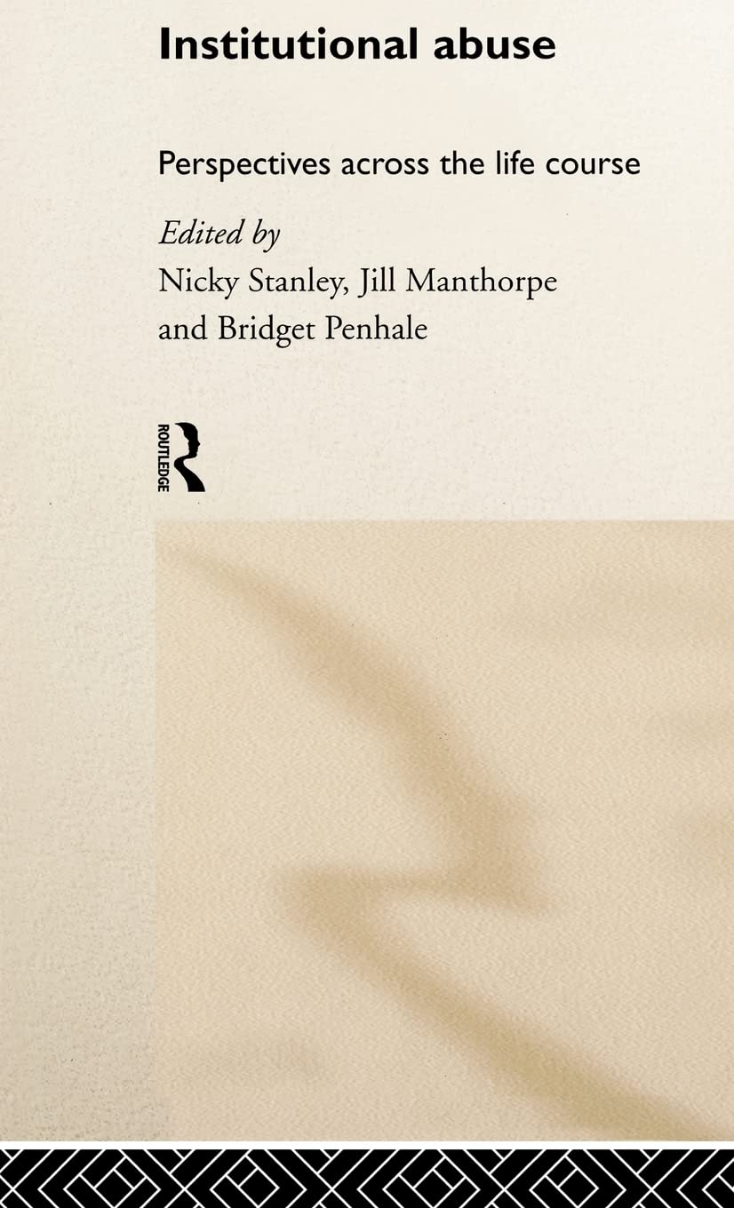 Institutional Abuse: Perspectives Across The Life Course,Used