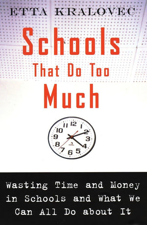 Schools That Do Too Much: Wasting Time And Money In Schools And What We Can All Do About It,Used