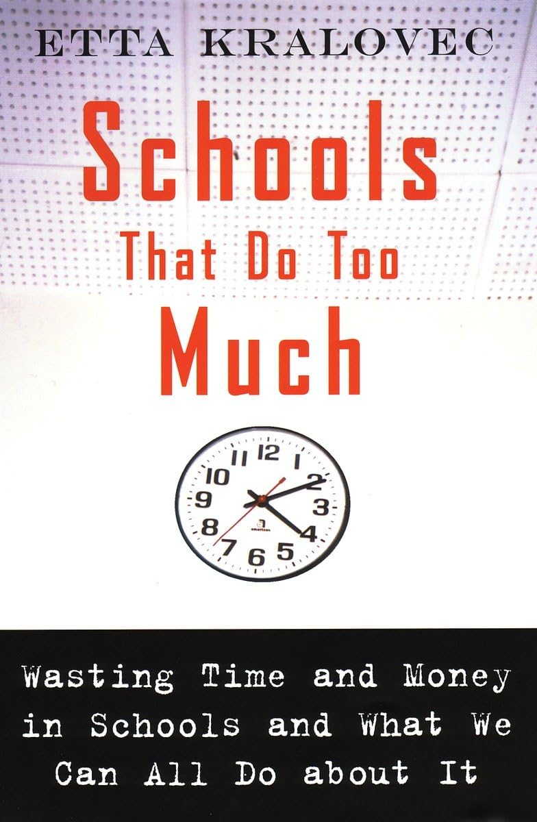 Schools That Do Too Much: Wasting Time And Money In Schools And What We Can All Do About It,Used