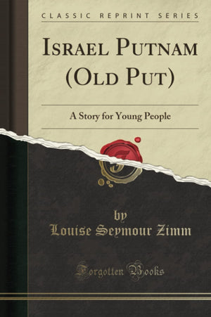 Israel Putnam (Old Put): A Story For Young People (Classic Reprint)