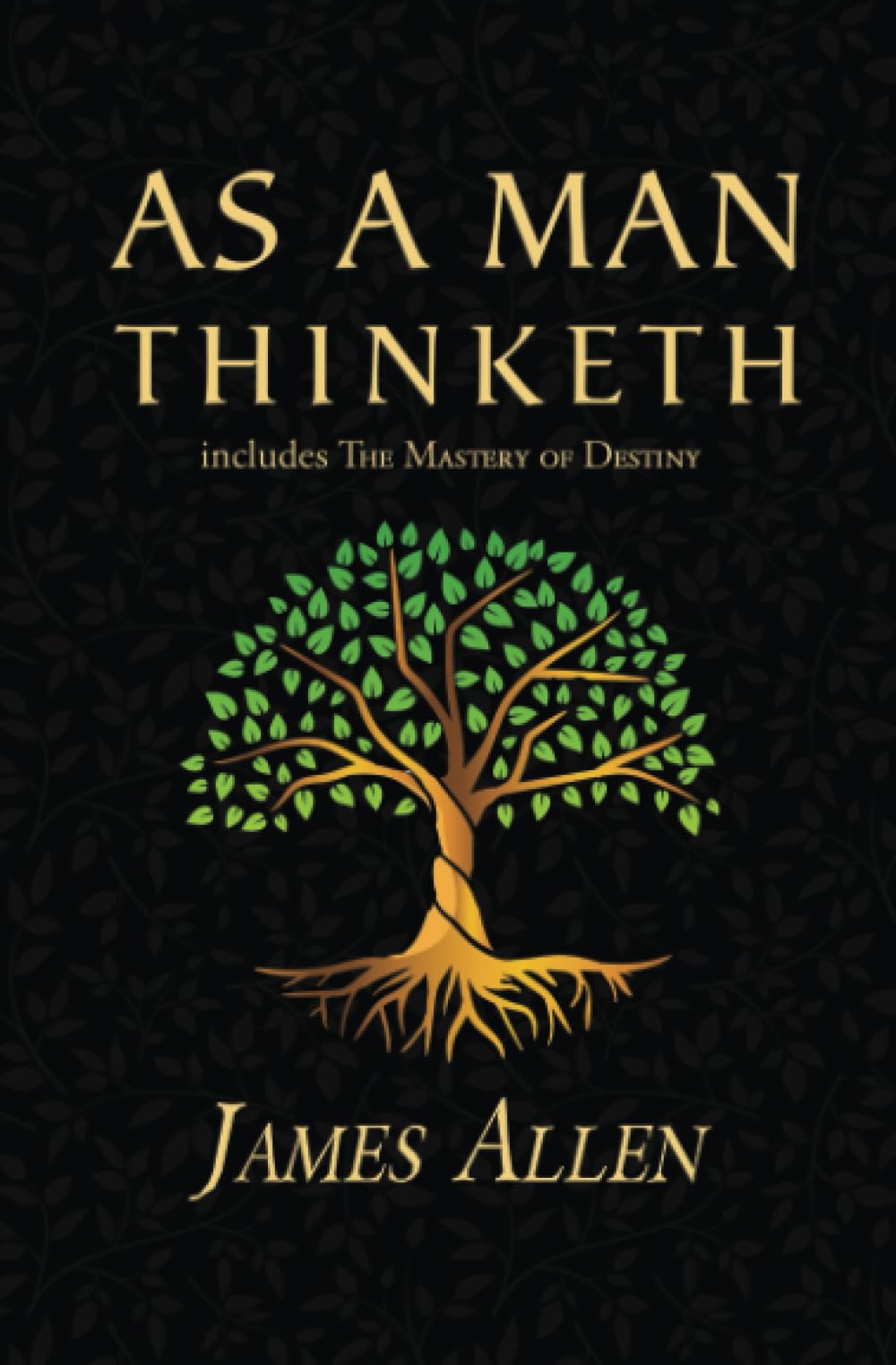 As a Man Thinketh  The Original 1902 Classic (includes The Mastery of Destiny) (Readers Library Classics)