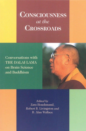 Consciousness at the Crossroads: Conversations with the Dalai Lama on Brain Science and Buddhism,Used