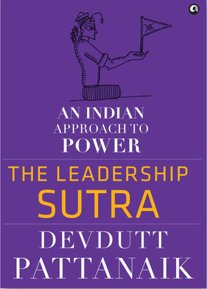 The Leadership Sutra: An Indian Approach To Power
