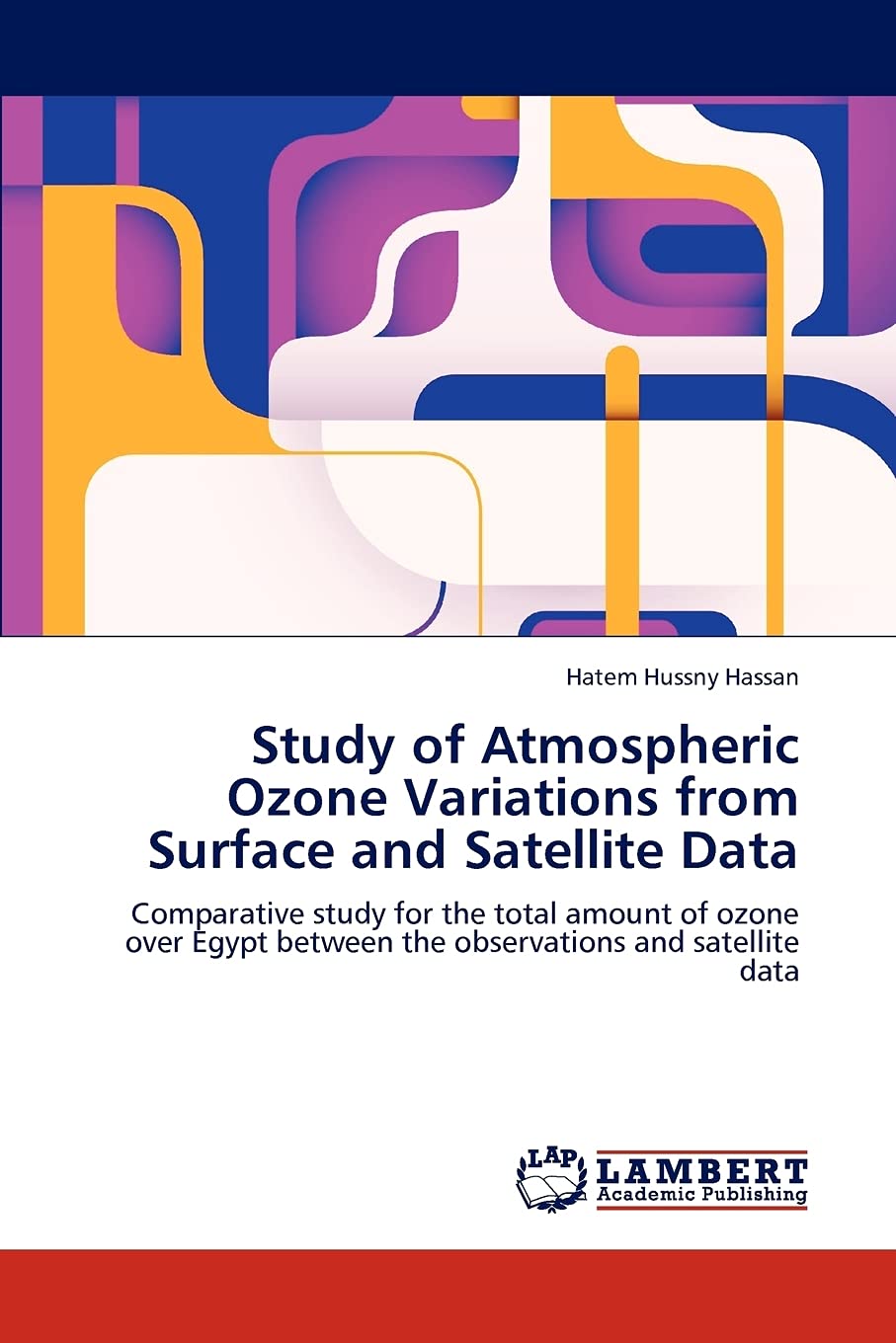 Study of Atmospheric Ozone Variations from Surface and Satellite Data: Comparative study for the total amount of ozone over Egyp,Used