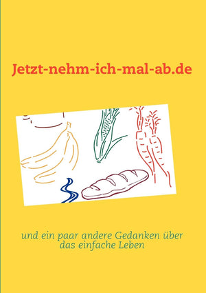 Jetztnehmichmalab.de: und ein paar andere Gedanken ber das einfache Leben (German Edition),Used