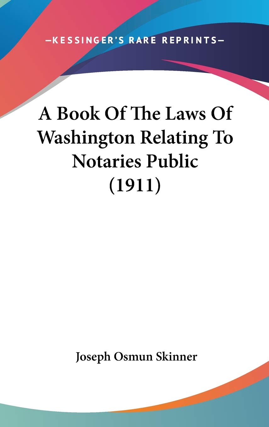 A Book Of The Laws Of Washington Relating To Notaries Public (1911),New
